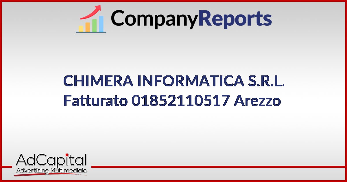 CHIMERA INFORMATICA S.R.L. Fatturato 01852110517 Arezzo