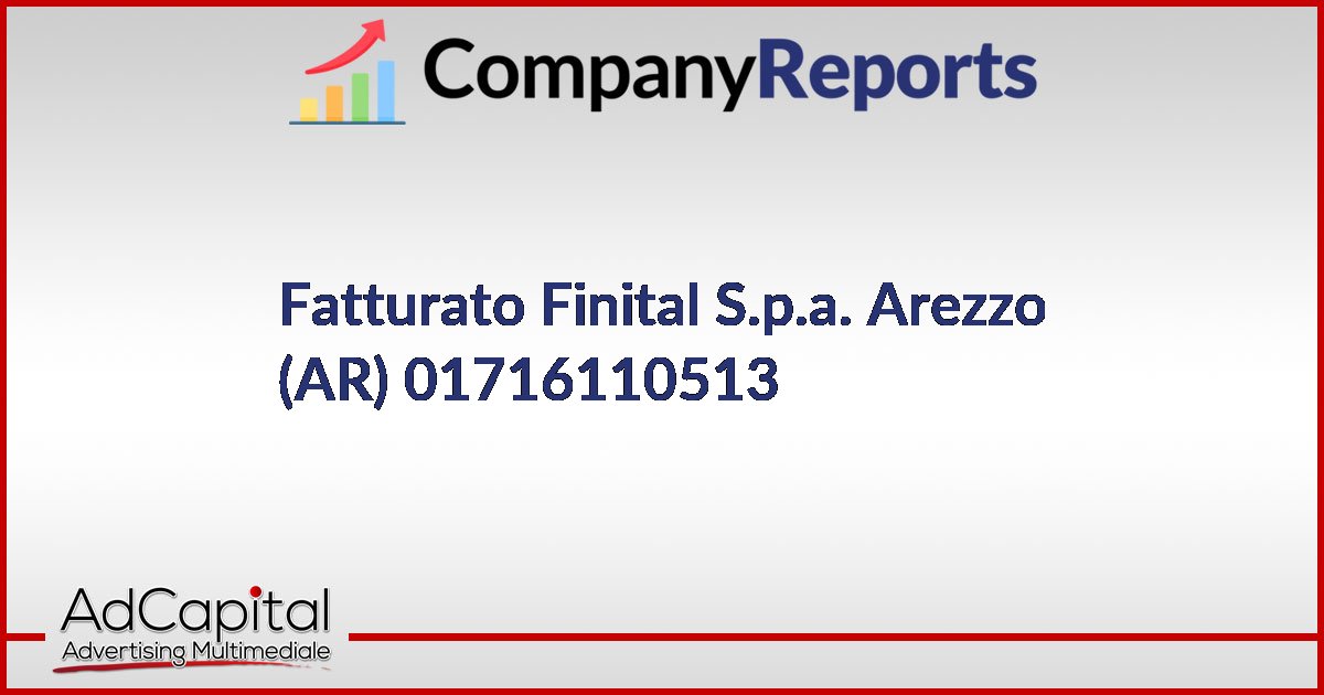 FINITAL S.P.A. Fatturato 01716110513 Arezzo