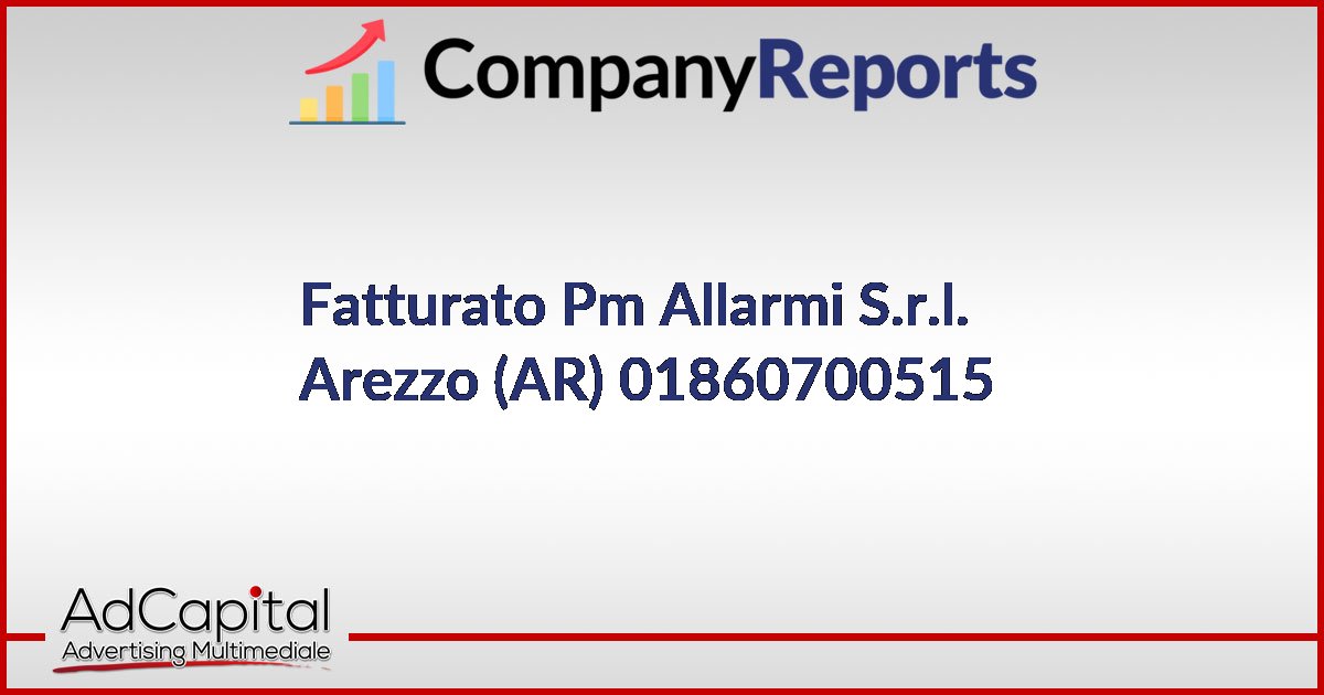 PM ALLARMI S.R.L. Fatturato 01860700515 Arezzo