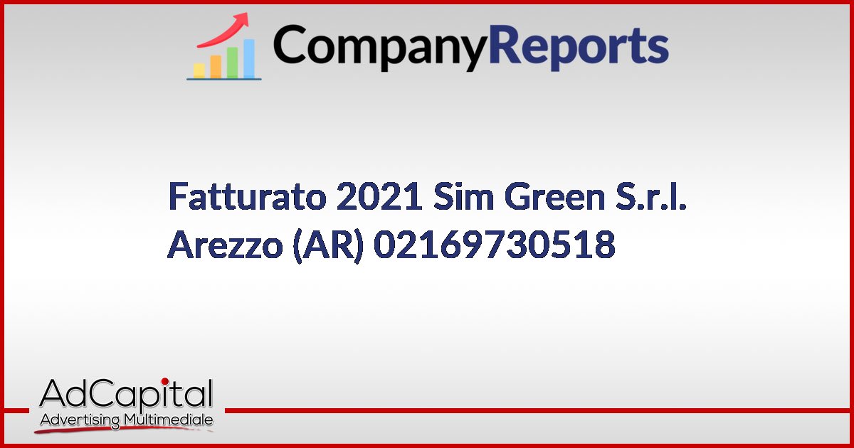 SIM GREEN S.R.L. Fatturato 02169730518 Arezzo