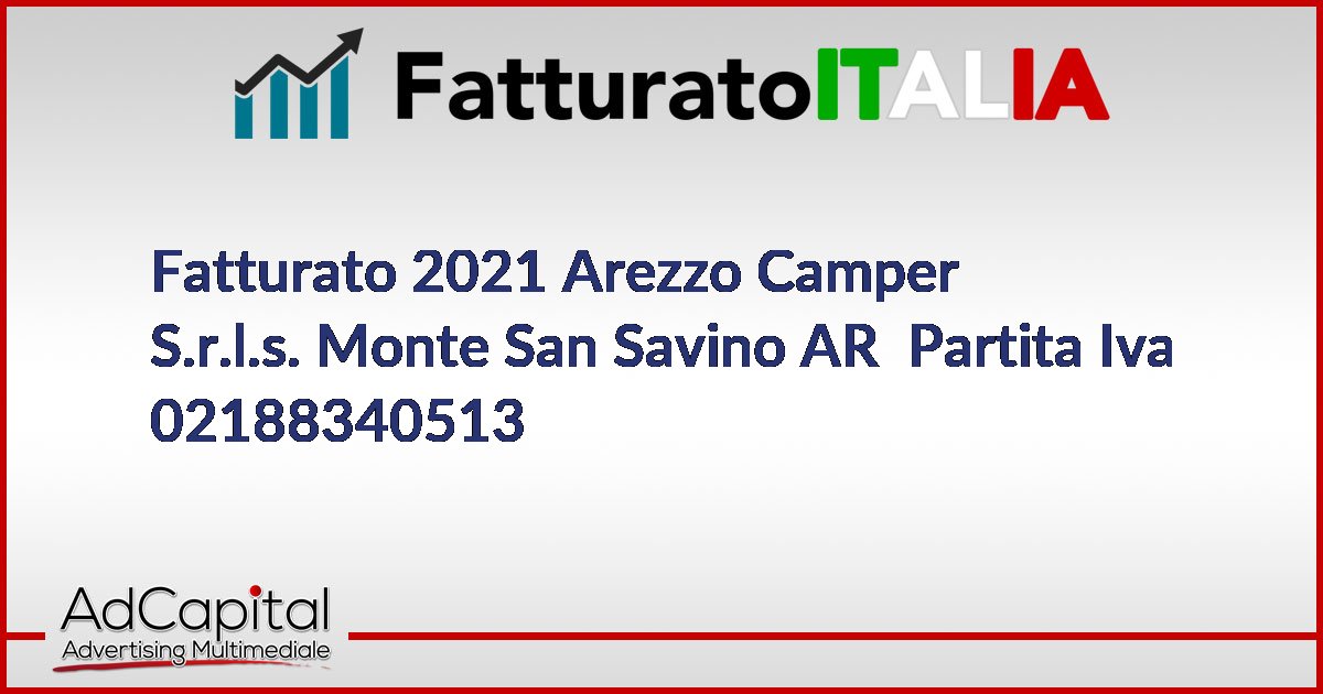 Arezzo Camper S.r.l.s. Fatturato e Bilancio Monte San Savino P