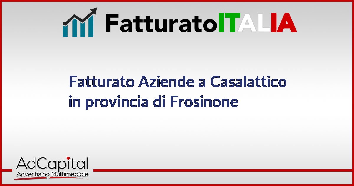 Fatturato Aziende a Casalattico in provincia di Frosinone