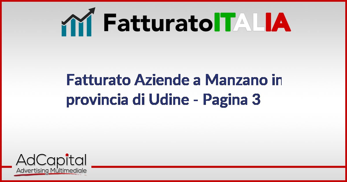 Fatturato Aziende a Manzano in provincia di Udine Pagina 3