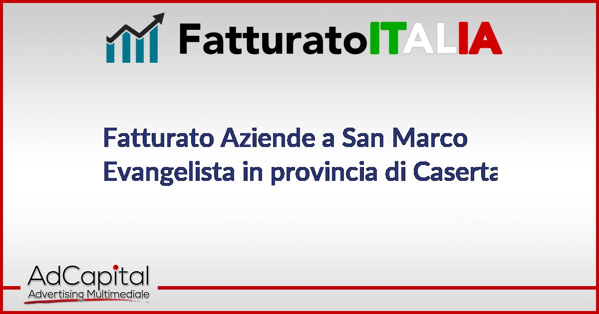 Fatturato Aziende a San Marco Evangelista in provincia di Caserta