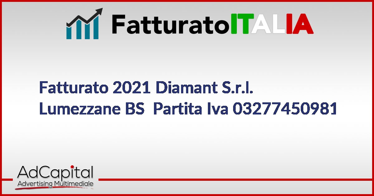 Fatturato 2021 Diamant S.r.l. Lumezzane BS Partita Iva 03277450981