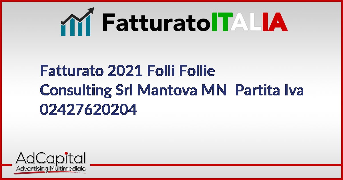 Fatturato Folli Follie Consulting Srl Mantova MN Partita Iva