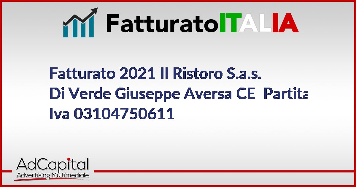 Fatturato 2021 Il Ristoro S.a.s. Di Verde Giuseppe Aversa CE Partita